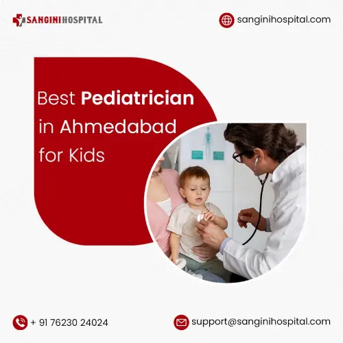 Best Pediatrician in Ahmedabad for Kids